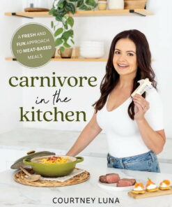 Carnivore in the Kitchen: A Fresh and Fun Approach to Meat-Based Meals, (Paperback) ebook
