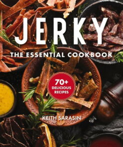 Jerky: The Essential Cookbook with Over 50 Recipes for Drying, Curing, and Preserving Meat (Hardcover) ebook