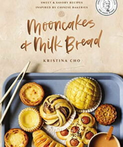 Mooncakes and Milk Bread: Sweet and Savory Recipes Inspired by Chinese Bakeries (Hardcover) ebook