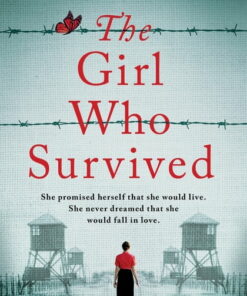 The Girl Who Survived: Based on a true story, an utterly unputdownable and heart-wrenching World War 2 page-turner ebook