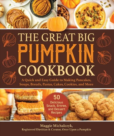 The Great Big Pumpkin Cookbook : A Quick and Easy Guide to Making Pancakes, Soups, Breads, Pastas, Cakes, Cookies, and More (Hardcover) ebook