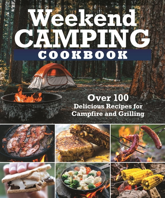 Weekend Camping Cookbook: Over 100 Delicious Recipes for Campfire and Grilling (Paperback) by Editors of Fox Chapel Publishing ebook