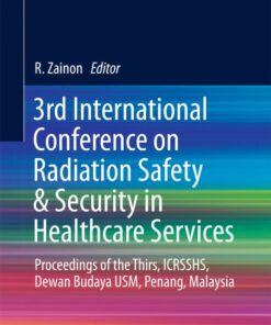 3rd International Conference on Radiation Safety & Security in Healthcare Services: Proceedings of the Thirs ICRSSHS Dewan Budaya USM Penang Malaysia ebook
