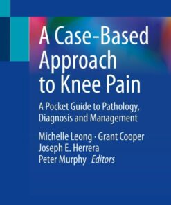 A Case-Based Approach to Knee Pain: A Pocket Guide to Pathology Diagnosis and Management ebook