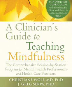 A Clinician's Guide to Teaching Mindfulness: The Comprehensive Session-by-Session Program for Mental Health Professionals and Health Care Providers ebook