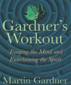 A Gardner's Workout: Training the Mind and Entertaining the Spirit ebook