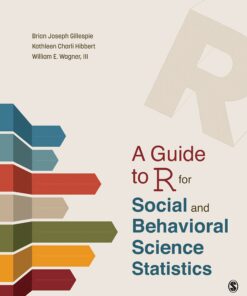 A Guide to R for Social and Behavioral Science StatisticsA Guide to R for Social and Behavioral Science Statistics ebook