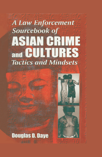 A Law Enforcement Source of Asian Crime and CulturesTactics and Mindsets ebook