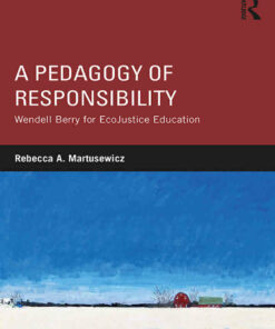 A Pedagogy of Responsibility: Wendell Berry for EcoJustice Education ebook
