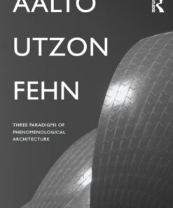 Aalto Utzon Fehn: Three Paradigms of Phenomenological Architecture ebook