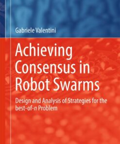 Achieving Consensus in Robot Swarms: Design and Analysis of Strategies for the best-of-n Problem ebook