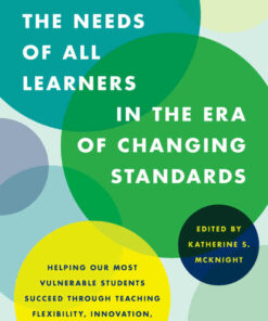 Addressing the Needs of All Learners in the Era of Changing Standards: Helping Our Most Vulnerable Students Succeed through Teaching Flexibility Innovation and Creativity ebook