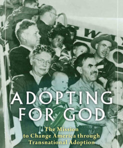 Adopting for God: The Mission to Change America through Transnational Adoption ebook