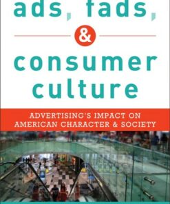 Ads Fads and Consumer Culture: Advertising's Impact on American Character and Society ebook