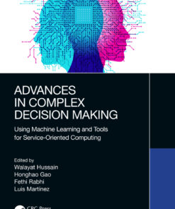 Advances in Complex Decision Making: Using Machine Learning and Tools for Service-Oriented Computing ebook