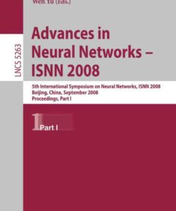 Advances in Neural Networks: 5th International Symposium on Neural networks ISNN 2008 Beijing China September 24-28 2008 Proceedings Part I ebook