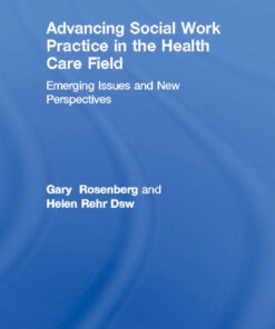 Advancing Social Work Practice in the Health Care Field: Emerging Issues and New Perspectives ebook