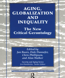 Aging Globalization and Inequality: The New Critical Gerontology ebook