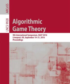 Algorithmic Game Theory: 9th International Symposium SAGT 2016 Liverpool UK September 19�21 2016 Proceedings ebook
