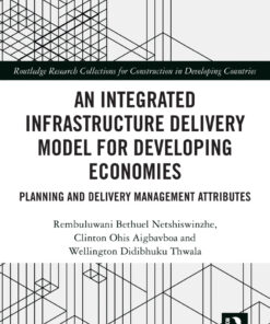 An Integrated Infrastructure Delivery Model for Developing Economies: Planning and Delivery Management Attributes ebook