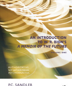 An Introduction to W.R. Bion's 'A Memoir of the Future'Authoritative Not Authoritarian Psychoanalysis ebook