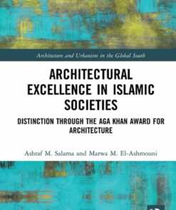 Architectural Excellence in Islamic Societies: Distinction through the Aga Khan Award for Architecture ebook