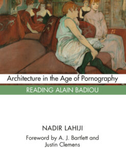 Architecture in the Age of Pornography: Reading Alain Badiou ebook