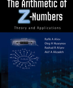 ARITHMETIC OF Z-NUMBERS THE:THEORY AND APPLICATIONS: Theory and Applications ebook