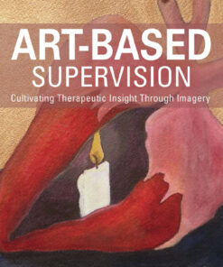 Art-Based Supervision: Cultivating Therapeutic Insight Through Imagery ebook