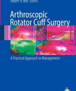 Arthroscopic Rotator Cuff Surgery: A Practical Approach to Management ebook