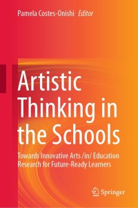 Artistic Thinking in the Schools: Towards Innovative Arts /in/ Education Research for Future-Ready Learners ebook