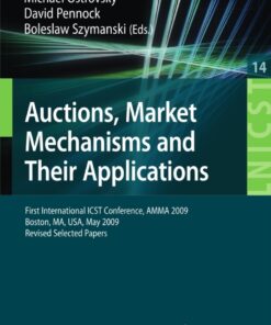Auctions Market Mechanisms and Their Applications: First International ICST Conference AMMA 2009 Boston MA USA May 8-9 2009 Revised Selected Papers ebook