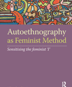 Autoethnography as Feminist Method: Sensitising the feminist 'I' ebook