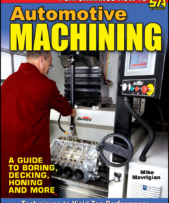 Automotive Machining: A Guide to Boring Decking Honing & More ebook