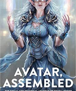 Avatar Assembled: The Social and Technical Anatomy of Digital Bodies ebook
