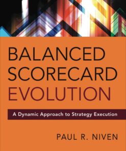 Balanced Scorecard Evolution: A Dynamic Approach to Strategy Execution ebook