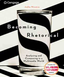 Becoming Rhetorical: Analyzing and Composing in a Multimedia World (w/ MLA9E & APA7E Updates) 1st Edition ebook