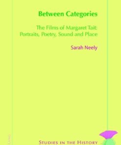 Between Categories The Films of Margaret Tait: Portraits Poetry Sound and Place ebook
