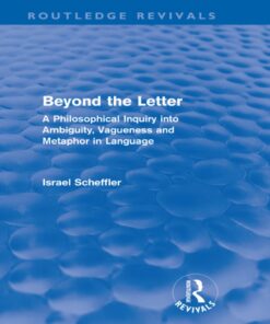 Beyond the Letter (Routledge Revivals): A Philosophical Inquiry into Ambiguity Vagueness and Methaphor in Language ebook