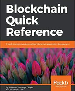 Blockchain Quick Reference: A guide to exploring decentralized blockchain application development ebook