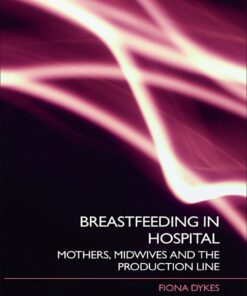 Breastfeeding in Hospital: Mothers Midwives and the Production Line ebook