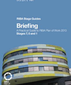 Briefing: A Practical Guide to RIBA Plan of Work 2013 Stages 7 0 and 1 (RIBA Stage Guide) ebook