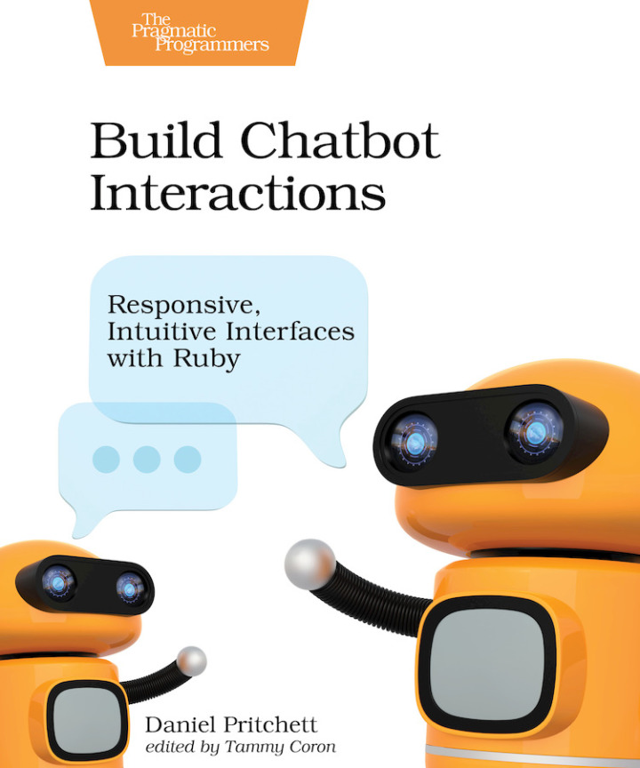 Build Chatbot Interactions: Responsive Intuitive Interfaces with Ruby ebook