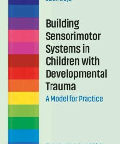 Building Sensorimotor Systems in Children with Developmental Trauma: A Model for Practice ebook
