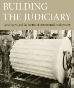 Building the Judiciary: Law Courts and the Politics of Institutional Development ebook