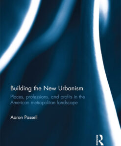 Building the New Urbanism: Places Professions and Profits in the American Metropolitan Landscape ebook
