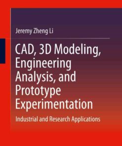 CAD 3D Modeling Engineering Analysis and Prototype Experimentation: Industrial and Research Applications ebook