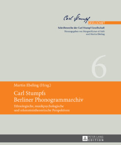 Carl Stumpfs Berliner Phonogrammarchiv: Ethnologische musikpsychologische und erkenntnistheoretische Perspektiven ebook