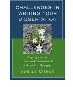 Challenges in Writing Your Dissertation: Coping with the Emotional Interpersonal and Spiritual Struggles ebook