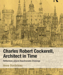 Charles Robert Cockerell Architect in Time: Reflections around Anachronistic Drawings ebook